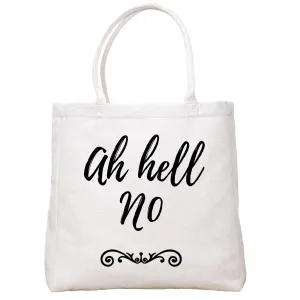 Ah Hell No Tote Bag